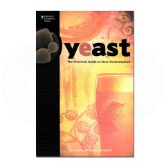 YEAST: THE PRACTICAL GUIDE TO BEER FERMENTATION